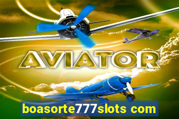 boasorte777slots com